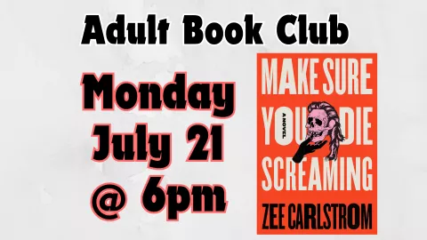 ADULT BOOK CLUB - "MAKE SURE YOU DIE SCREAMING"